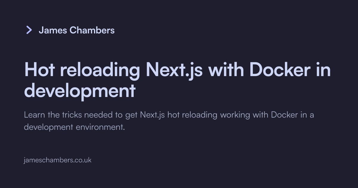 Hot reloading Next.js with Docker in development | James Chambers